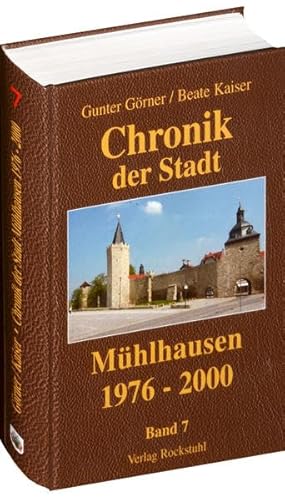 Chronik der Stadt Mühlhausen in Thüringen. BAND 7 (1976-2000) von Verlag Rockstuhl